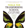 Tools for Transforming School Culture: Leveraging the Six Elements for Positive Change (Practical Tools for Collaboration and School Culture)