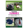 Raising Turkeys: Breads, Housing, Training, Caring, Marketing, Feeding