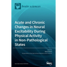 Acute and Chronic Changes in Neural Excitability During Physical Activity in Non-Pathological States