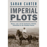 Imperial Plots: Women, Land, and the Spadework of British Colonialism on the Canadian Prairies