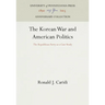 The Korean War and American Politics: The Republican Party as a Case Study