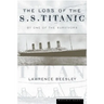 The Loss of the S.S. Titanic: Its Story and Its Lessons