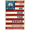 He Has the People: Abraham Lincoln and the Election of 1860