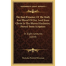 The Real Presence Of The Body And Blood Of Our Lord Jesus Christ In The Blessed Eucharist, Proved From Scripture: In Eight Lectures (1859)