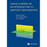Linear Algebra as an Introduction to Abstract Mathematics