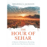 The Hour of Sehar: A Memoir of Brokenness, Becoming, and the Love that Rewrote My Story
