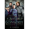 A Suitable Consort (For the King and His Husband)