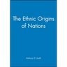 The Ethnic Origins of Nations