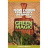 Raw Foods for Busy People 2: Green Magic