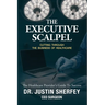 The Executive Scalpel: Cutting Through the Business of Healthcare