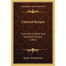 Colonial Recipes: From Old Virginia And Maryland Manors (1907)