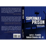 Supermax Prison: Controling The Most Dangerous Criminals