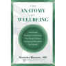 The Anatomy of Wellbeing: Intentional Practices to Embrace Your Body's Unique Design and Revitalize Your Health