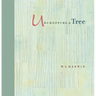 Unchopping a Tree: An Intimate, Beautifully Illustrated Gift Edition of Poet Laureate W. S. Merwin's Wondrous Story about How to Resurrect a Fallen Tr