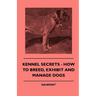 Kennel Secrets - How To Breed, Exhibit And Manage Dogs