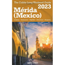 Mérida (Mexico) The Cubby 2023 Long Weekend Guide