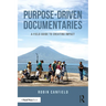Purpose-Driven Documentaries: A Field Guide to Creating Impact
