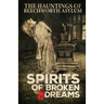 Spirits of Broken Dreams: The Hauntings of Beechworth Asylum