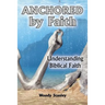 Anchored by Faith: Understanding Biblical Faith