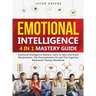 Emotional Intelligence: 4 In 1 Mastery Guide: Emotional Intelligence Mastery, Learn to Spot and Avoid Manipulation, The Procrastination Fix and The Co
