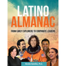 Latino Almanac: From Early Explorers to Corporate Leaders