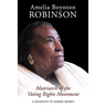 Amelia Boynton Robinson - A Biography: Matriarch of the Voting Rights Movement