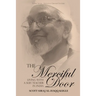 The Merciful Door: Living with a Sufi Teacher in India