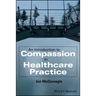 An Introduction to Compassion in Healthcare Practice