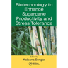 Biotechnology to Enhance Sugarcane Productivity and Stress Tolerance