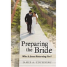 Preparing the Bride: Who Is Jesus Returning For?