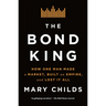 The Bond King: How One Man Made a Market, Built an Empire, and Lost It All