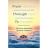 From Heaven. Through Hell. To Heaven.