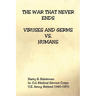 The War That Never Ends - Viruses and Germs Vs. Humans