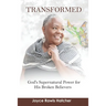 Transformed: God's Supernatural Power for His Broken Believers