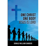One Christ One Body Jesus Is Lord