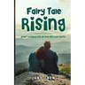 Fairy Tale Rising: After Crashed JFK JR and My Love Story