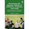 Fostering the Mental Health of Athletes, Coaches, and Staff: A Systems Approach to Developing a Mentally Healthy Sport Organization