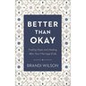 Better Than Okay: Finding Hope and Healing After Your Marriage Ends