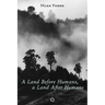 A Land Before Humans, a Land After Humans