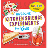 Awesome Kitchen Science Experiments for Kids: 50 Steam Projects You Can Eat!