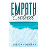 Empath Evolved A Practical Guide for The Highly Sensitive Person (HSP) To Heal Yourself, Recover From Toxic Relationships, Thrive In Intimate Relation
