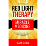 Red Light Therapy: Miracle Medicine