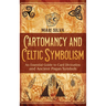 Cartomancy and Celtic Symbolism: An Essential Guide to Card Divination and Ancient Pagan Symbols