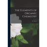 The Elements of Organic Chemistry
