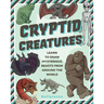 Cryptid Creatures: Learn to Draw Mysterious Beasts from Around the World