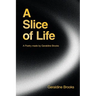 A Slice of Life: A Poetry made by Geraldine Brooks