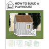 How to build a playhouse: Wooden outdoor playhouse for kids