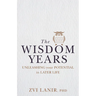 The Wisdom Years: Unleashing Your Potential in Later Life