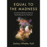 Equal to the Madness: Countertransference Intensive Psychotherapy for Psychosis