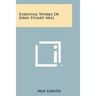 Essential Works of John Stuart Mill